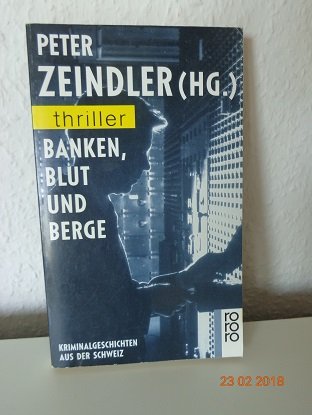 Banken, Blut und Berge: Kriminalgeschichten aus der Schweiz von Rowohlt Taschenbuch